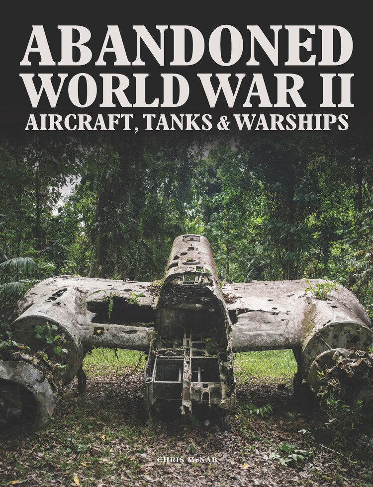 Cover of "Abandoned WWII Aircraft, Tanks & Warships" by Chris McNab (Amber Books Ltd)