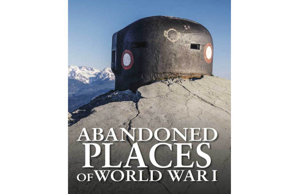 Cover of "Abandoned Places of World War I" from Amber Books Ltd. 